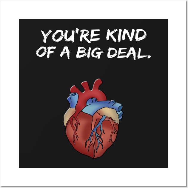 You're Kind of a Big Deal Valentine's Day Shirt Wall Art by Dragos